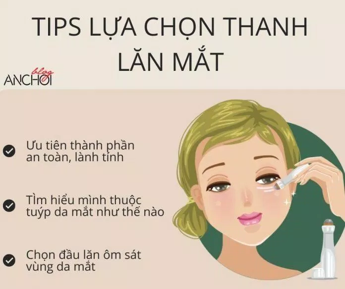 Các tips khi lựa chọn thanh lăn mắt để phát huy hiệu quả tối đa trong làm đẹp dành cho các cô nàng (Nguồn: BlogAnChoi)