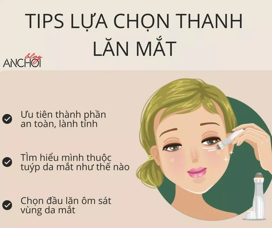 Các tips khi lựa chọn thanh lăn mắt để phát huy hiệu quả tối đa trong làm đẹp dành cho các cô nàng (Nguồn: BlogAnChoi)