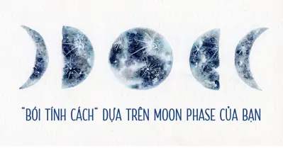 Bói tính cách dựa vào moon phase của bạn. (Ảnh: BlogAnchoi)