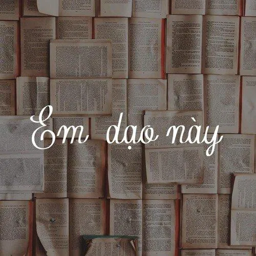 Dạo này thế nào. (Nguồn: Internet)