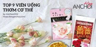 TOP 9 viên uống thơm cơ thể giúp bạn “tỏa hương” cả ngày dài không cần dùng nước hoa (Nguồn: BlogAnChoi)