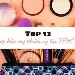Top 12 shop bán mỹ phẩm uy tín TPHCM dành cho các tín đồ làm đẹp
