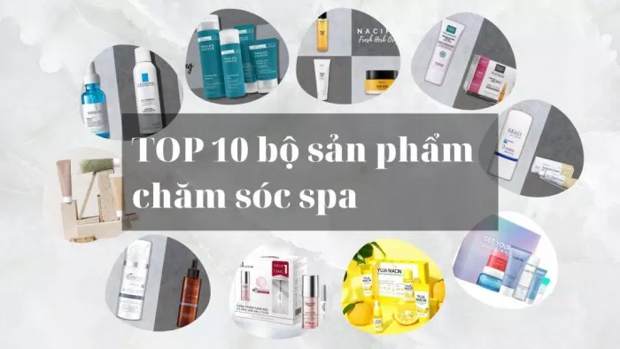 TOP 10 sản phẩm chăm sóc spa (Nguồn: Internet)