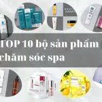 TOP 10 sản phẩm chăm sóc spa (Nguồn: Internet)