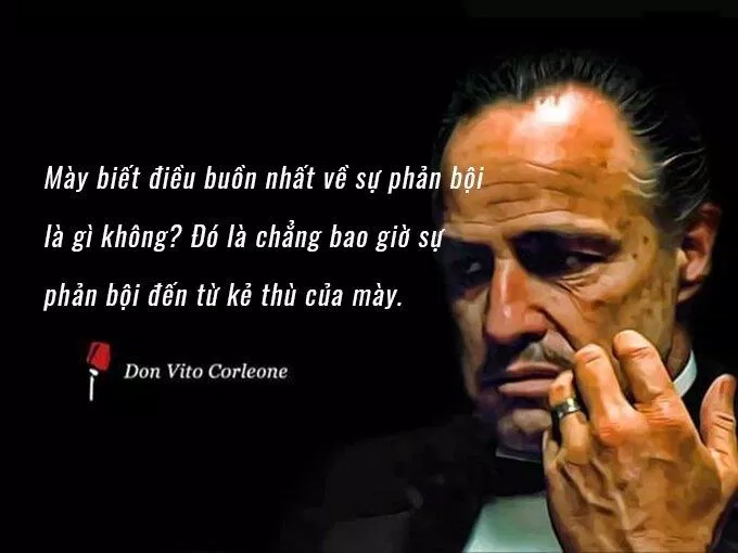 Câu nói nổi tiếng của The Godfather về sự phản bội (Nguồn: Internet)