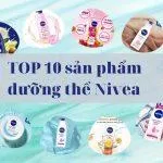 TOP 10 sản phẩm dưỡng thể Nivea (Nguồn: Internet)