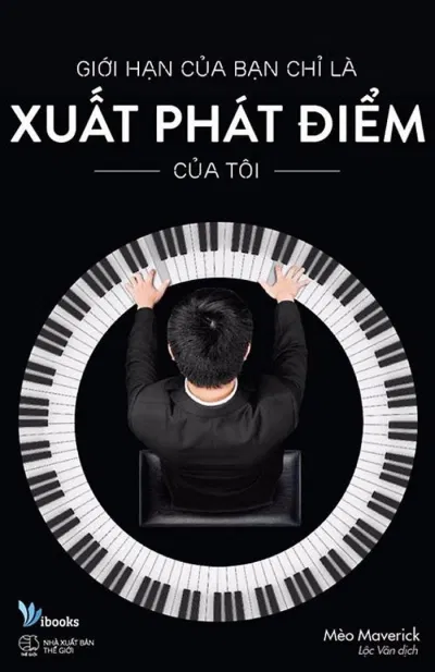 Bìa sách Giới hạn của bạn chỉ là xuất phát điểm của tôi (Nguồn: Internet)