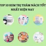 TOP 10 kem trị thâm nách tốt nhất hiện nay