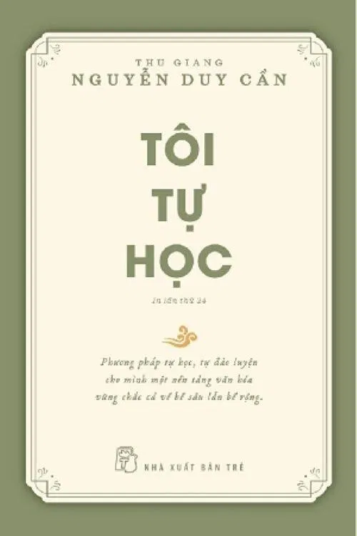 Bìa trước cuốn sách "Tôi tự học" của tác giả Thu Giang Nguyễn Duy Cần (Ảnh: Internet). Bìa trước cuốn sách "Tôi tự học" của tác giả Thu Giang Nguyễn Duy Cần (Ảnh: Internet).