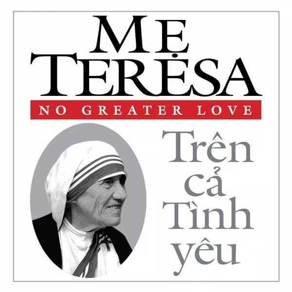 Ảnh bìa sách Mẹ Teresa - Trên cả tình yêu (Nguồn: Internet)