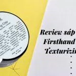 Review sáp vuốt tóc Firsthand Supply Texturizing Clay - giải pháp hoàn hảo cho mái tóc của các bạn nam (nguồn: BlogAnChoi)
