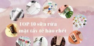 TOP 10 sữa rửa mặt tẩy tế bào chết (Nguồn: Internet)