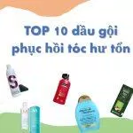 Top 10 dầu gội phục hồi tóc hư tổn (Ảnh:nquynhvy)