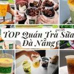 TOP quán trà sữa tại Đà Nẵng (nguồn: BlogAnChoi)