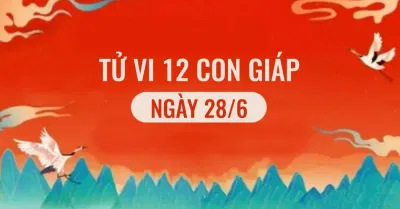Xem tử vi hôm nay, tử vi hàng ngày 12 con giáp 28/6/2022 tử vi 12 con giáp tử vi hàng ngày tử vi hàng ngày 12 con giáp tử vi hôm nay tử vi hôm nay 12 con giáp tử vi ngày mai tử vi ngày mới tuổi Sửu tuổi Thân tuổi Thìn tuổi Tý