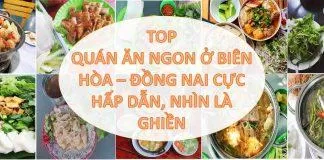 10 địa điểm ăn ngon nhất định phải thử khi đến Biên Hòa (Nguồn: Internet).