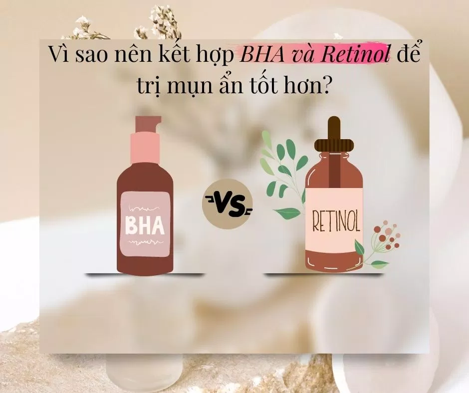 Kết hợp BHA và Retinol trong cùng routine dưỡng da sẽ tăng khả năng thanh tẩy tế bào chết và tăng sinh tế bào mới vô cùng hiệu quả (nguồn: BlogAnChoi)