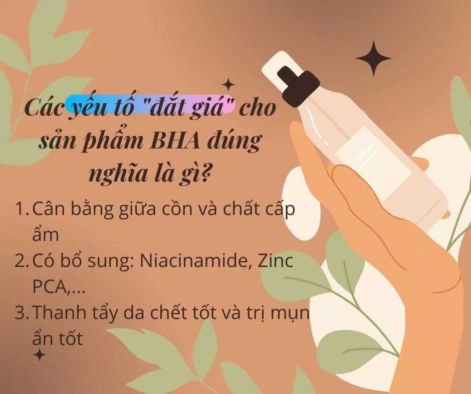 Lựa chọn BHA phụ thuộc vào nhiều yếu tố khác nhau tùy vào tình trạng da mà bạn hãy cân nhắc sao cho phù hợp nhất (nguồn: BlogAnChoi)