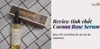 Review tinh chất hoa hồng Cocoon Rose Serum (nguồn: BlogAnChoi)