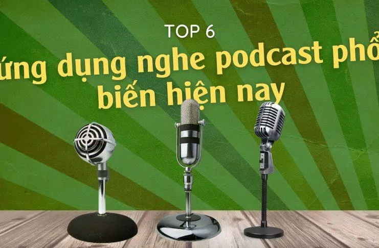 Top 6 ứng dụng nghe podcast phổ biến hiện nay