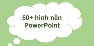 50+ hình nền PowerPoint