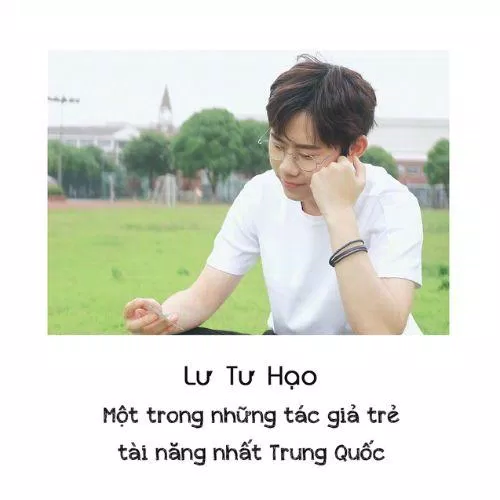 Lư Tư Hạo - Một trong những tác giả trẻ tài năng nhất Trung Quốc. (Ảnh: Internet) Lư Tư Hạo - Một trong những tác giả trẻ tài năng nhất Trung Quốc. (Ảnh: Internet)