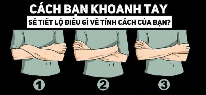 Test tính cách qua cách bạn khoanh tay. (Ảnh: Internet)