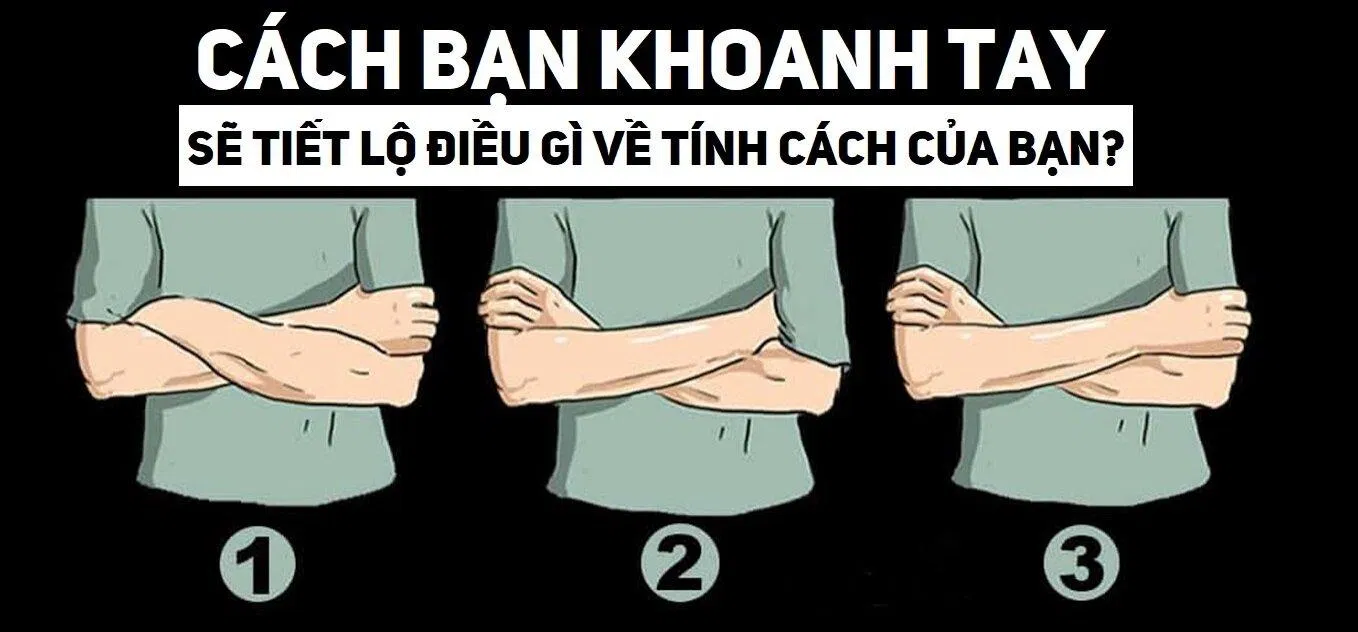 Test tính cách qua cách bạn khoanh tay. (Ảnh: Internet)