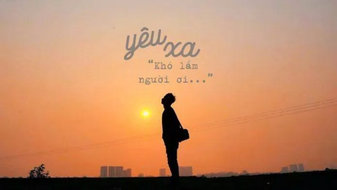 Yêu xa là gì? (Ảnh: Internet) Yêu xa là gì? (Ảnh: Internet)