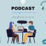 Các kênh podcast hay (Nguồn: changchang)