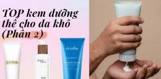 TOP kem dưỡng thể cho da khô phần 2 (nguồn: BlogAnChoi)