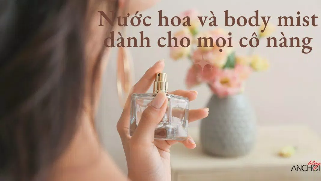 Nước hoa và body mist (nguồn: BlogAnChoi)