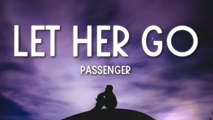 Let her go - Passenger (Ảnh: Internet) Let her go - Passenger (Ảnh: Internet)