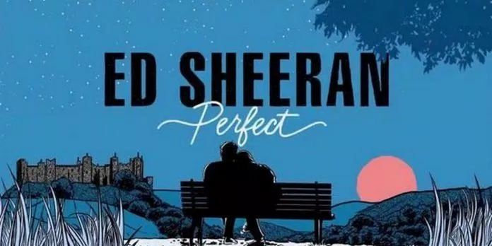 Ed Sheeran - Perfect (Ảnh: Internet) Ed Sheeran - Perfect (Ảnh: Internet)