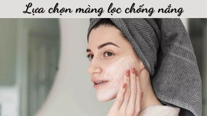 Chọn màng lọc chống nắng phù hợp: màng lọc vật lý hay màng lọc hóa học Nguồn: Internet)