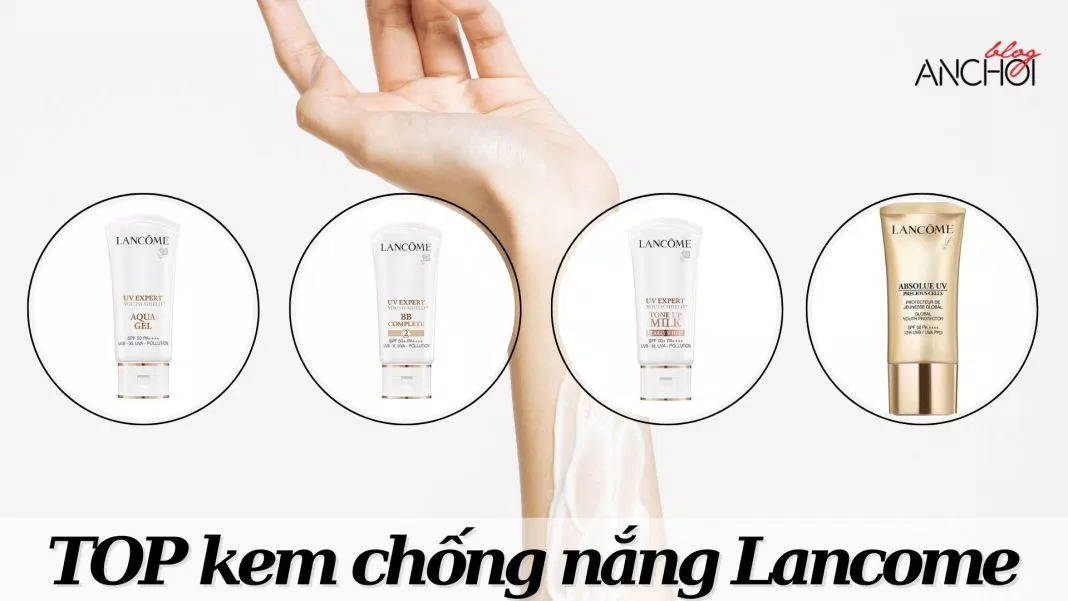 TOP 4 kem chống nắng Lancome (Nguồn: Internet)