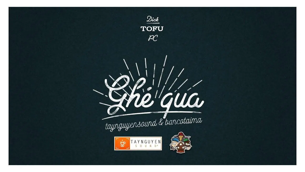 GHÉ QUA - Dick x PC x Tofu (Ảnh: Internet)