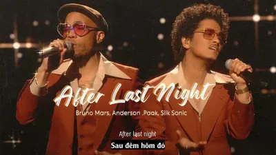After Last Night - Bruno Mars, Anderson .Paak, Silk Sonic (Ảnh: Internet) After Last Night - Bruno Mars, Anderson .Paak, Silk Sonic (Ảnh: Internet)
