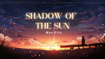 Max Elto - Shadow of the Sun (Ảnh: Internet) Max Elto - Shadow of the Sun (Ảnh: Internet)