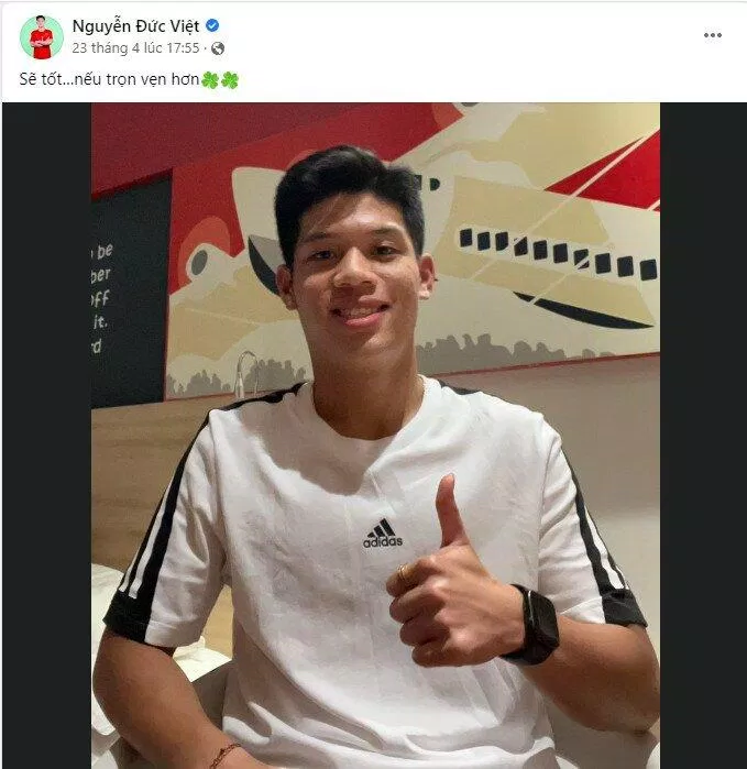 Nguyễn Đức Việt đã có những chia sẻ trên trang Facebook cá nhân của mình. Theo đó, tiền vệ 19 tuổi này viết: "Sẽ tốt... nếu trọn vẹn hơn!" (Ảnh: Internet) Nguyễn Đức Việt đã có những chia sẻ trên trang Facebook cá nhân của mình. Theo đó, tiền vệ 19 tuổi này viết: "Sẽ tốt... nếu trọn vẹn hơn!" (Ảnh: Internet)