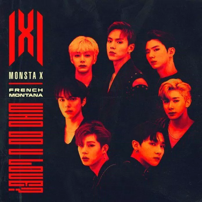 "WHO DO U LOVE?" - Monsta X và French Montana (Ảnh: Internet)