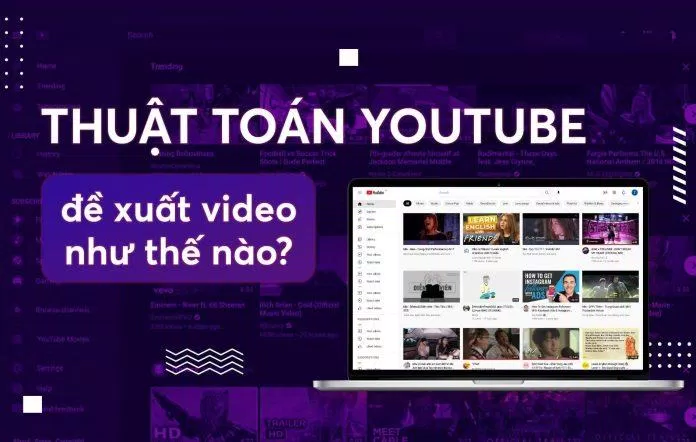 Thuật toán YouTube là gì? (Ảnh: Internet) Thuật toán YouTube là gì? (Ảnh: Internet)