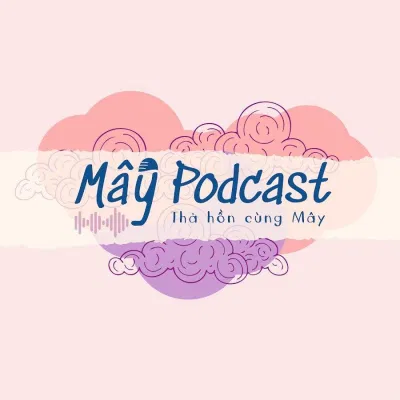 Kênh Mây Podcast (Nguồn: Internet) Kênh Mây Podcast (Nguồn: Internet)
