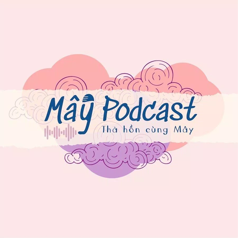 Kênh Mây Podcast (Nguồn: Internet)