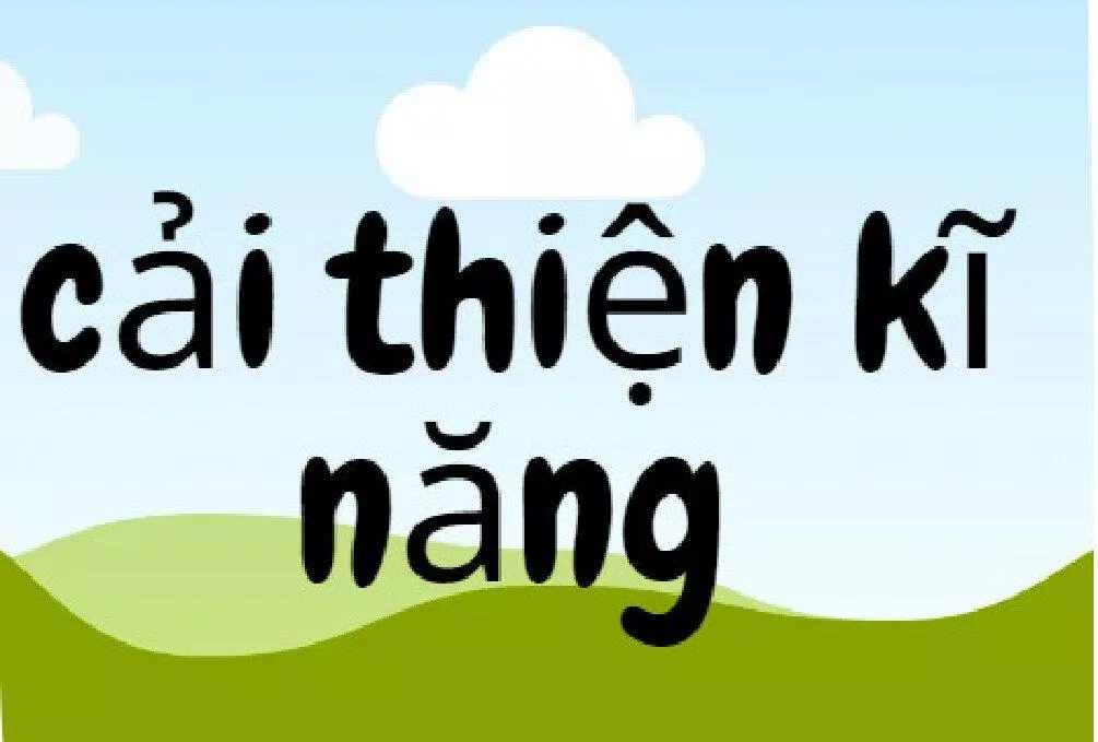 Cải thiện các kĩ năng cần thiết