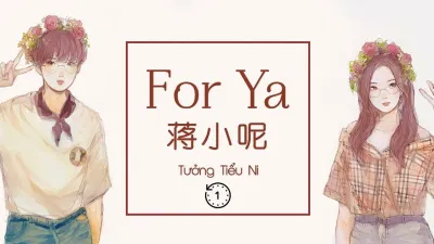 For ya – Tưởng Tiểu Ni | For ya – 蒋小呢 (Ảnh: Internet) For ya – Tưởng Tiểu Ni | For ya – 蒋小呢 (Ảnh: Internet)