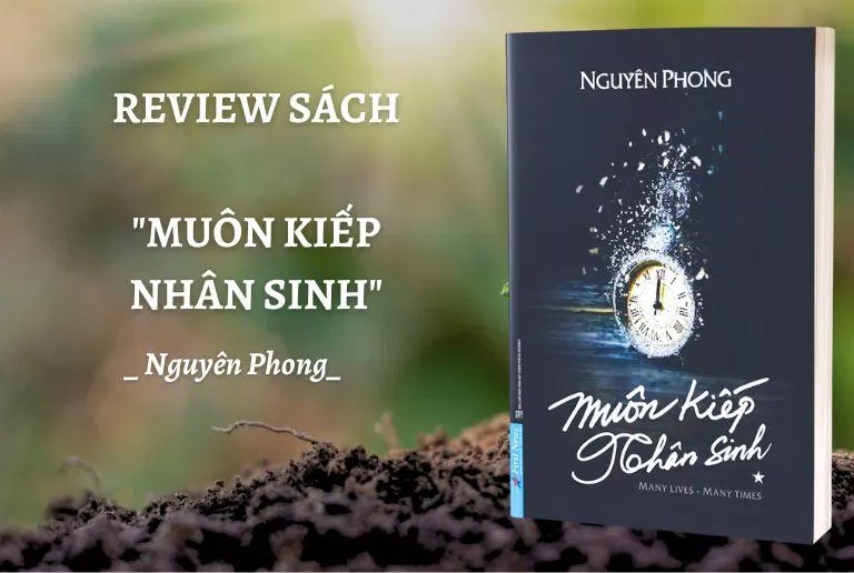 review sách Muôn kiếp nhân sinh - Nguyên Phong. (Nguồn ảnh: Trần Huyền Châu)