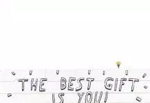 Bạn là một món quà tuyệt vời nhất. (Nguồn: Internet)