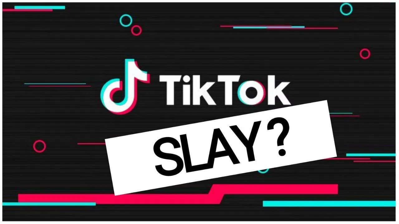 Slay trên Tiktok có ý nghĩa gì?