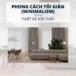 Phong cách thiết kế nội thất tối giản - Minimalism, tối giản nhưng không đơn giản (ảnh: Internet)